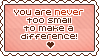 http://orig11.deviantart.net/90ff/f/2013/325/2/1/stamp__never_too_small_by_starfirehime-d6v2a63.gif