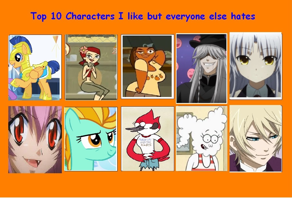 Top 10 Characters I Like But Everyone Hates by awesome-derpy on DeviantArt