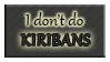 I DON'T DO Kiribans by Izumi-sen