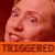 Hillary is Triggered